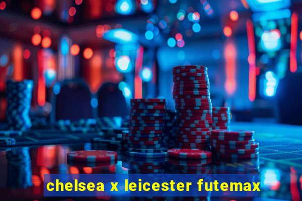 chelsea x leicester futemax